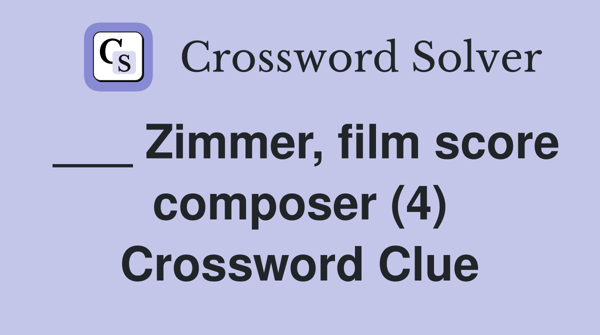 zimmer-film-score-composer-4-crossword-clue-answers-crossword-solver